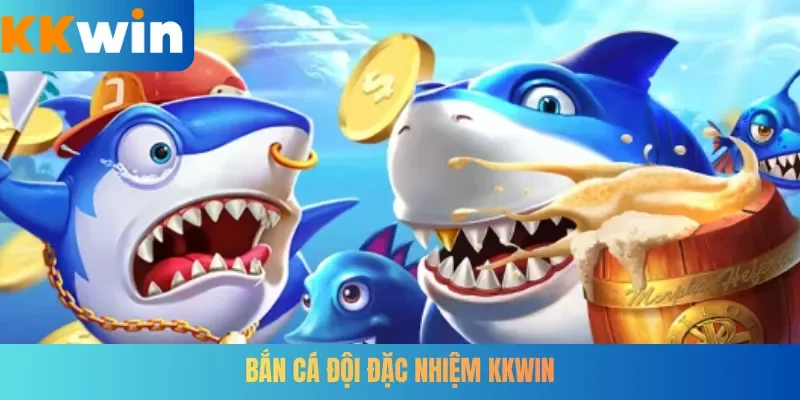 Bắn Cá Đội Đặc Nhiệm KKWIN